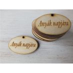   Natúr fa - "Anyák napjára" ovál táblák (4 x 2,5cm) 10db/csomag