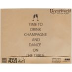   Papír Alátét "Time to drink champagne and dance on the table" 42x32cm S/12