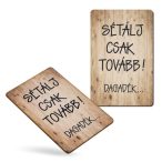   Nyomtatott dekorkarton hűtőmágnes 8,5x5,5cm - Sétálj csak tovább!..