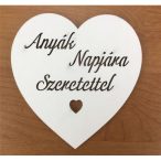   Fa - "Anyák Napjára Szeretettel" szív 10cm - Fehér