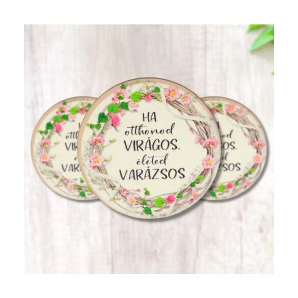 Nyomtatott fa tábla - Otthonod virágos - kör 3db/cs