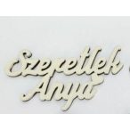 FA FELIRAT "SZERETLEK ANYA" 9,5cm S/3db - Krém