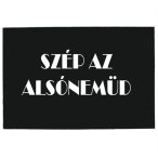 Lábtörlő "Szép az alsónemüd"