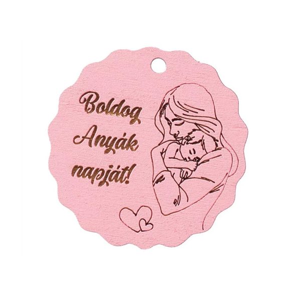 FA TÁBLA "Boldog Anyák Napját" felirattal 5 cm /darab - Rózsaszín