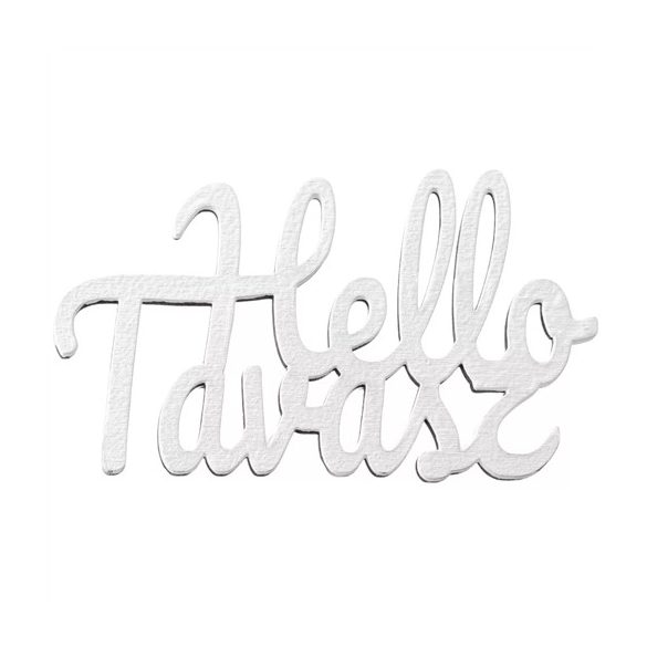 Fa felirat  "Helló Tavasz"  10x5,5 cm - Fehér S/3DB